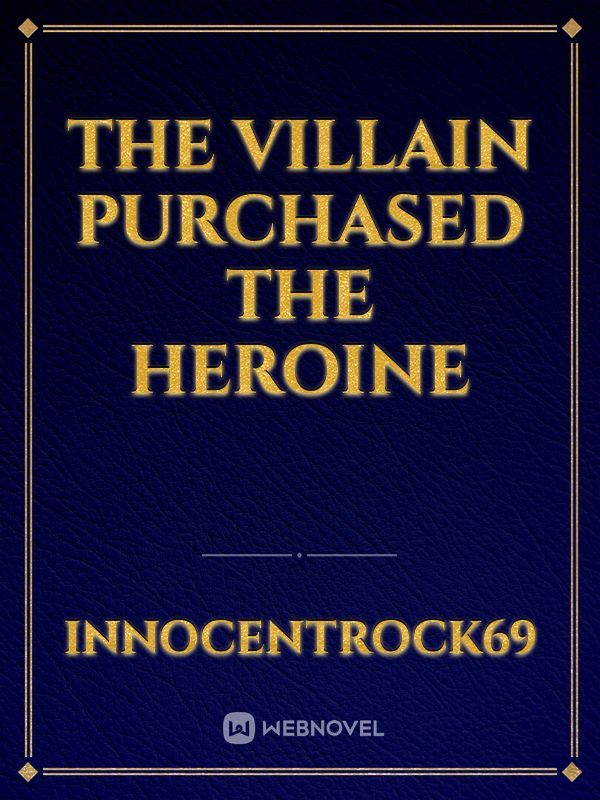 The Villain Purchased the Heroine