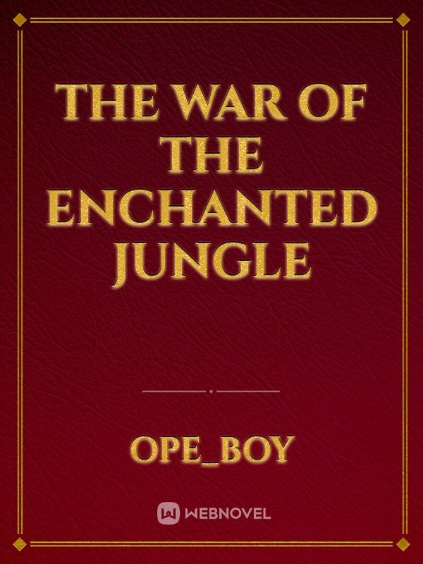 The War of the Enchanted Jungle