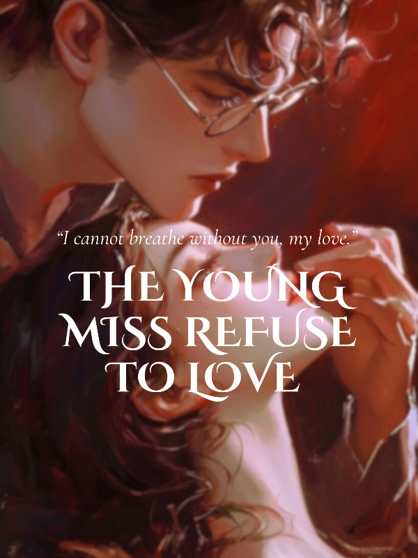 The Young Miss Refuse To Love