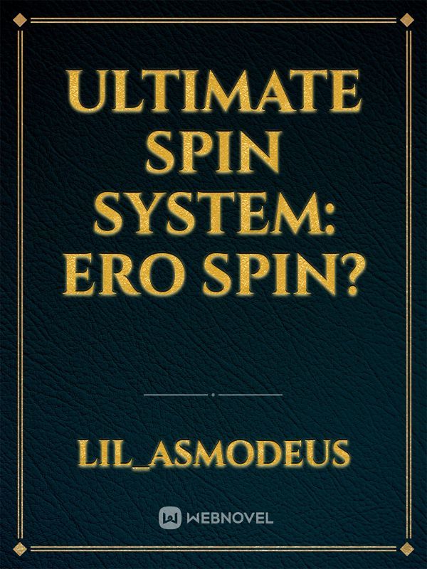 Ultimate Spin System: Ero Spin?