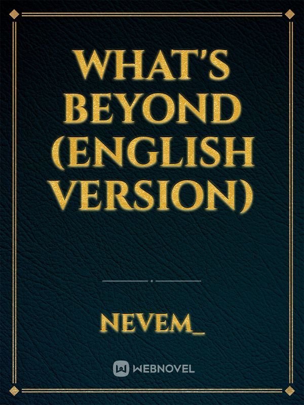 What's Beyond (English version)