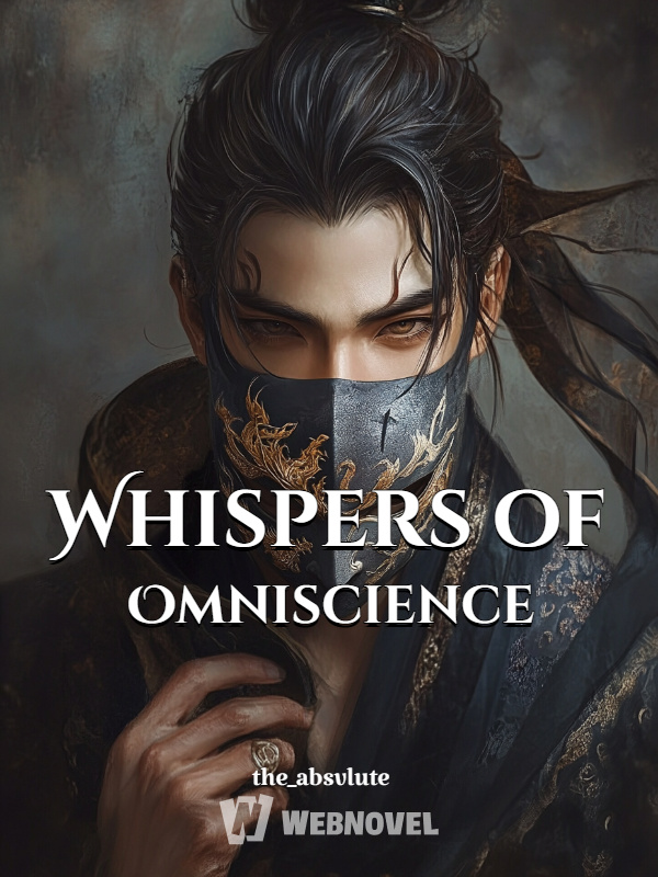 Whispers of Omniscience