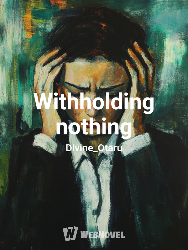 Withholding nothing