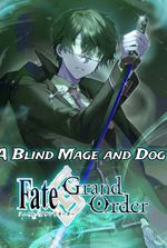 A Blind Mage and A Dog- Fate Grand Order