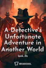 A Detective's Unfortunate Adventure in Another World