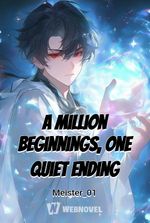 A Million Beginnings, One Quiet Ending