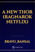 A NEW THOR (Ragnarok Netflix)