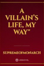 A Villain’s Life, My Way"