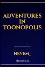 Adventures in Toonopolis