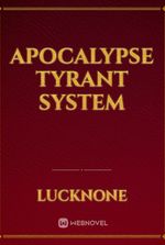 Apocalypse tyrant system