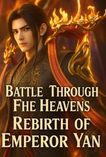 Battle Through The Heavens: Rebirth of Emperor Yan