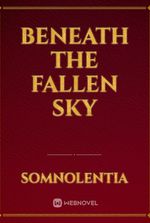 Beneath The Fallen Sky