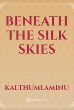 Beneath the silk skies