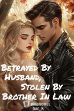 Betrayed By Husband, Stolen By Brother In Law