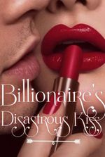 Billionaire's Disastrous Kiss