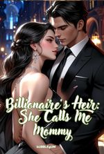 Billionaire’s Surprise Heir: She Calls Me Mommy