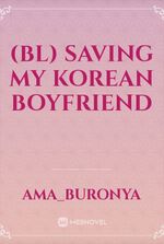 (BL) Saving My Korean Boyfriend