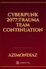 Cyberpunk 2077:Trauma team continuation