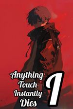 Death Touch: Anything I Touch Instantly Dies