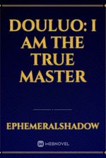 Douluo: I am the True Master