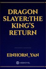 Dragon Slayer:The King’s Return