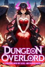 Dungeon Overlord: Evolving with my Level 100 Demon Queen