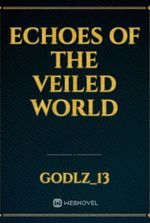 Echoes of the veiled world