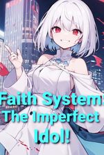 Faith System: The Imperfect Idol!