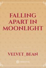 Falling apart in moonlight