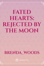 Fated Hearts: Rejected by the Moon