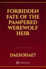 Forbidden Fate of the Pampered Werewolf Heir