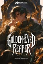 Golden-Eyed Reaper: Transmigrated As The Forgotten One