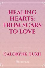 Healing hearts: From scars to love