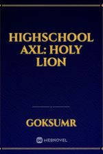 Highschool AxL: Holy lion