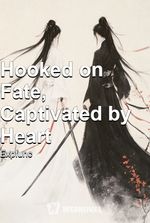 Hooked on Fate, Captivated by Heart