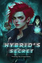 Hybrid's Secret: Protecting the Crowned Enemy