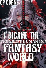 I Became The Strongest Human In A Fantasy World