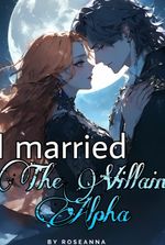 I Married The Villain Alpha