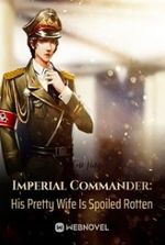 Imperial Commander: His Pretty Wife Is Spoiled Rotten