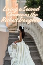 Living a Second Chance as the Richest Daughter