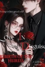 Love In Disguise: Rebirth of the Heiress