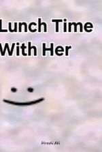 Lunch Time With Her