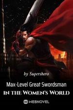 Max-Level Great Swordsman in the Women's World