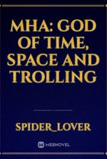 MHA: god of time, space and trolling