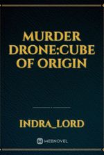 MURDER DRONE:CUBE OF ORIGIN