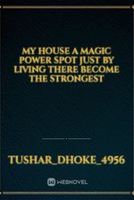 My House a Magic Power Spot Just by Living There Become the Strongest