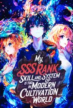 My SSS rank skill and system is too OP in Modern Cultivation world