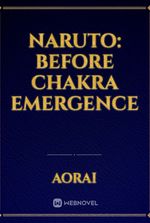 Naruto: Before Chakra Emergence