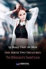 One Birth Two Treasures: The Billionaire s Sweet Love