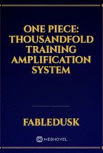 One Piece: Thousandfold Training Amplification System